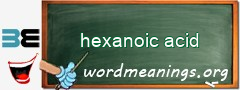 WordMeaning blackboard for hexanoic acid